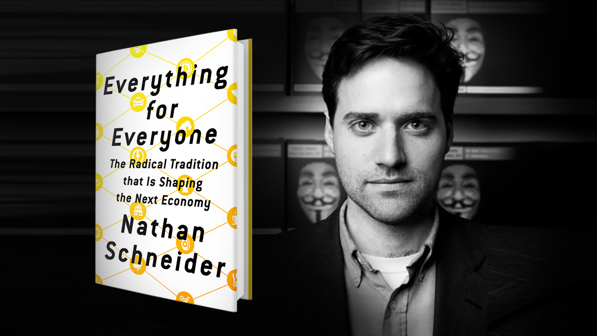 nathan schneider"s "everything for everyone" brings cooperative